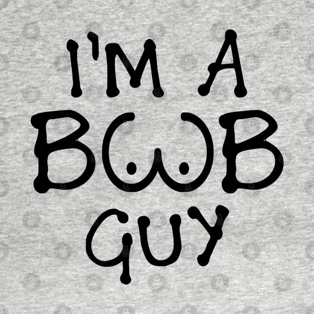 I'm a boob guy by NotoriousMedia